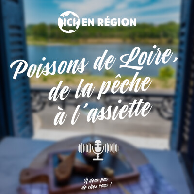 Poissons de loire : de la pêche à l'assiette